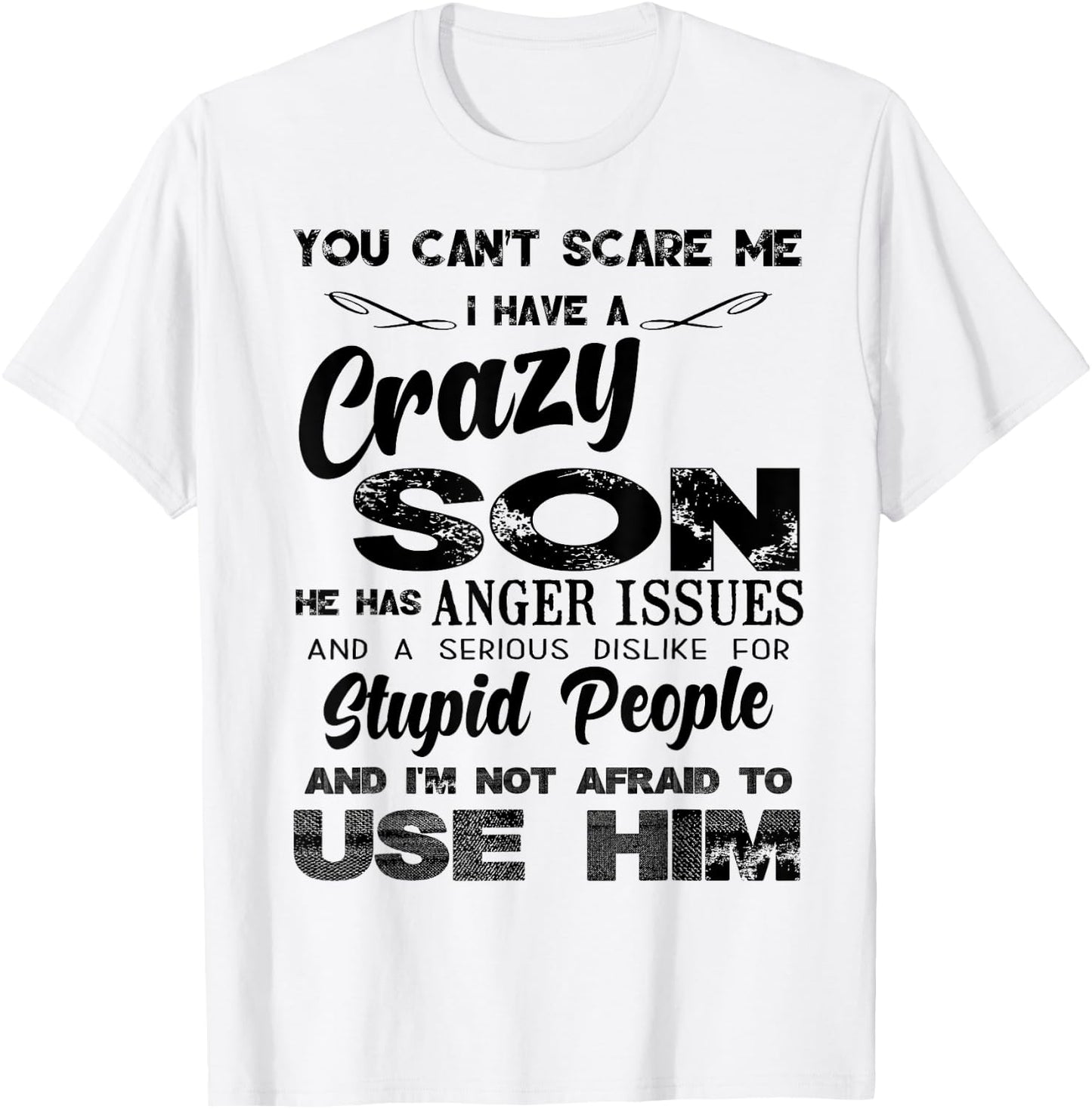 You Can't Scare me I Have A Crazy Son T-Shirt - T-Shirt | White