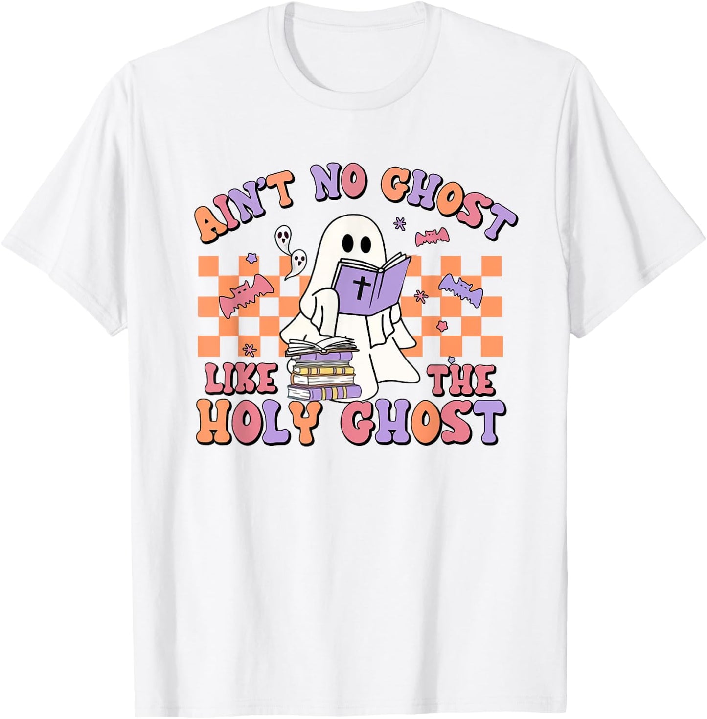 Ain't No Ghost Like The Holy Ghost Funny Christian Halloween T-Shirt - T-Shirt | White