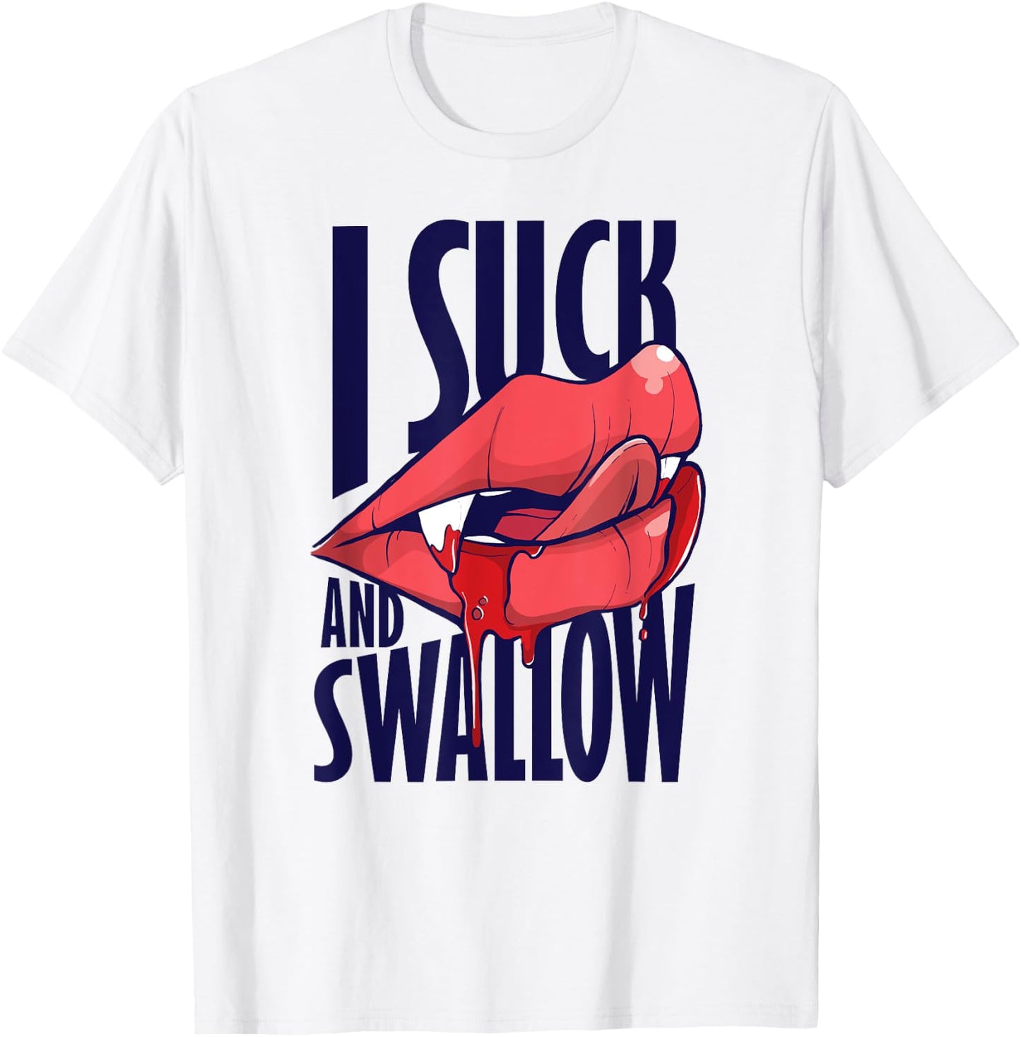 I Suck And Swallow Sexy Vampire Graphic T-Shirt - T-Shirt | White