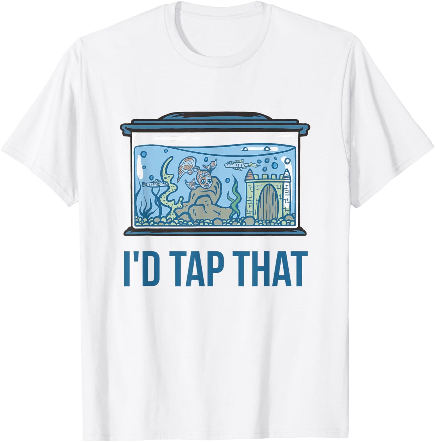 I'd Tap That Funny Fish Keeper Gifts Fish Tank Reef Aquarium T-Shirt - T-Shirt | White