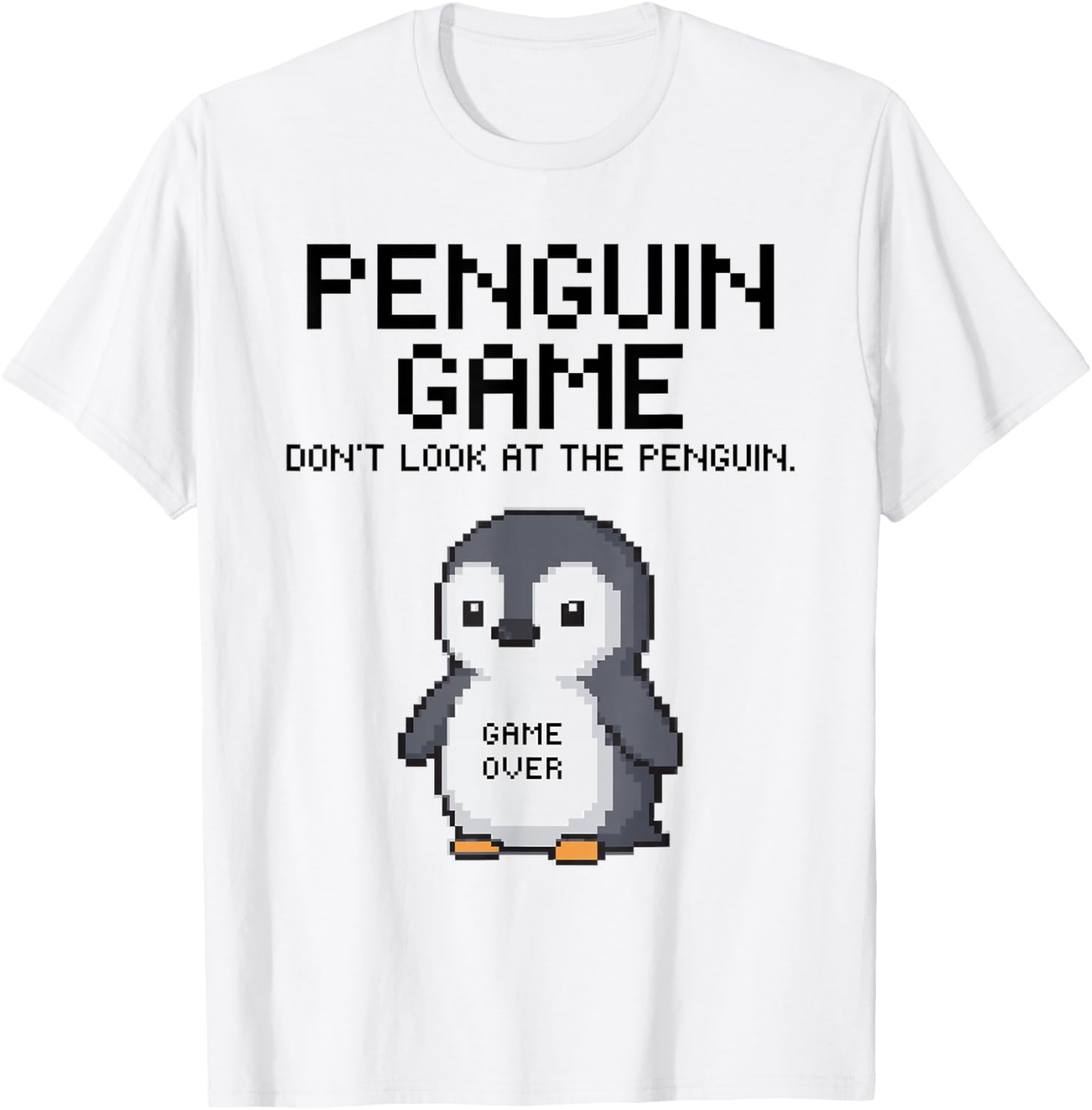 Penguin Game Funny Meme Do Not Look at The Penguin Humor T-Shirt - T-Shirt | White