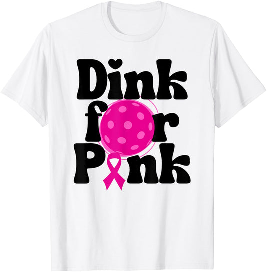 Dink For Pink Ribbon Show Support On the Pickleball Court T-Shirt - T-Shirt | White