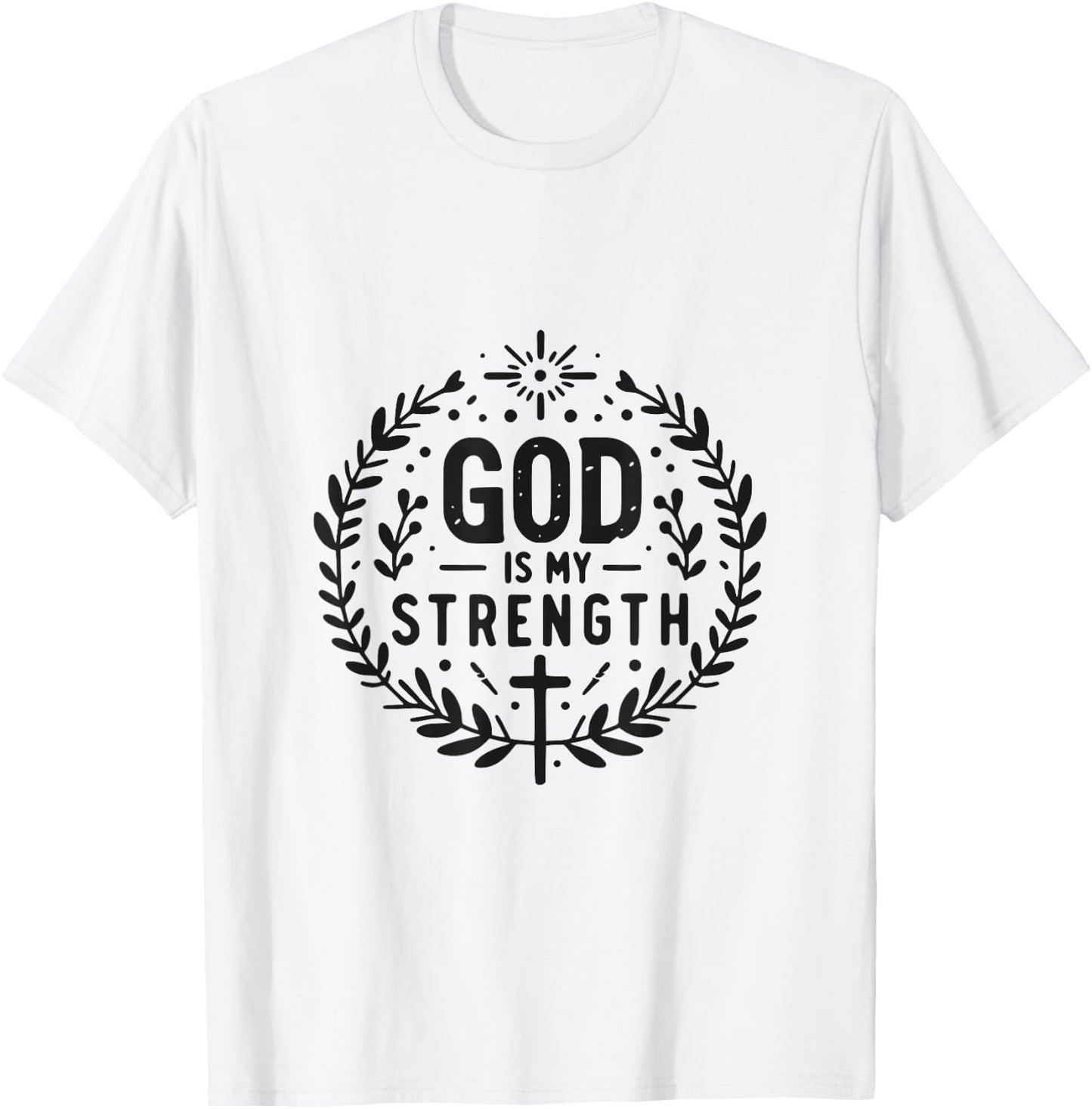 God Is My Strength Inspirational Christian Faith Quote T-Shirt - T-Shirt | White