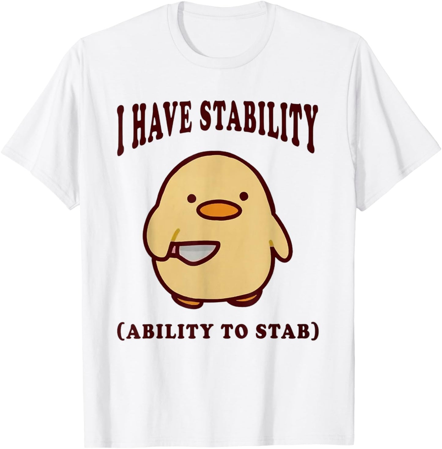 I Have Stability Ability To Stab Funny Meme T-Shirt - T-Shirt | White