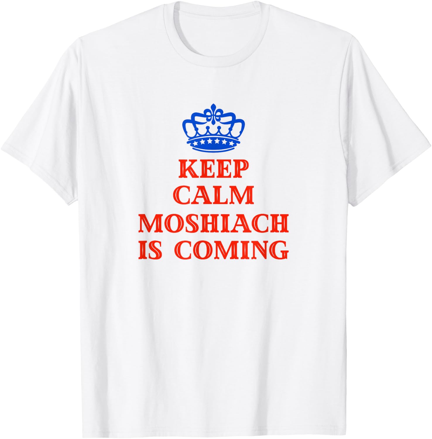 Keep Calm Moshiach Is Coming Chabad Lubavitch Rebbe 770 T-Shirt - T-Shirt | White