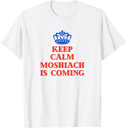 Keep Calm Moshiach Is Coming Chabad Lubavitch Rebbe 770 T-Shirt - T-Shirt | White