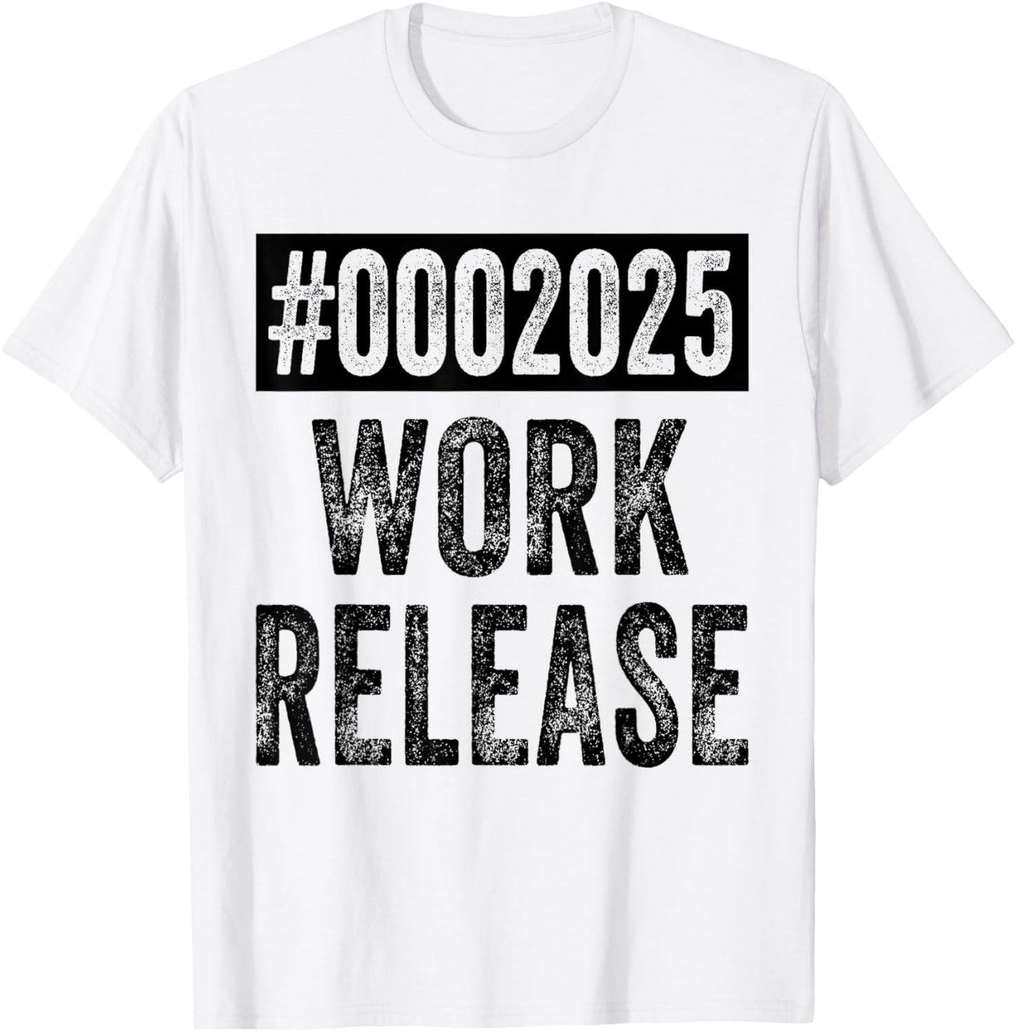 2025 Work Release Funny Retirement 2025 Retired Men Women T-Shirt - T-Shirt | White