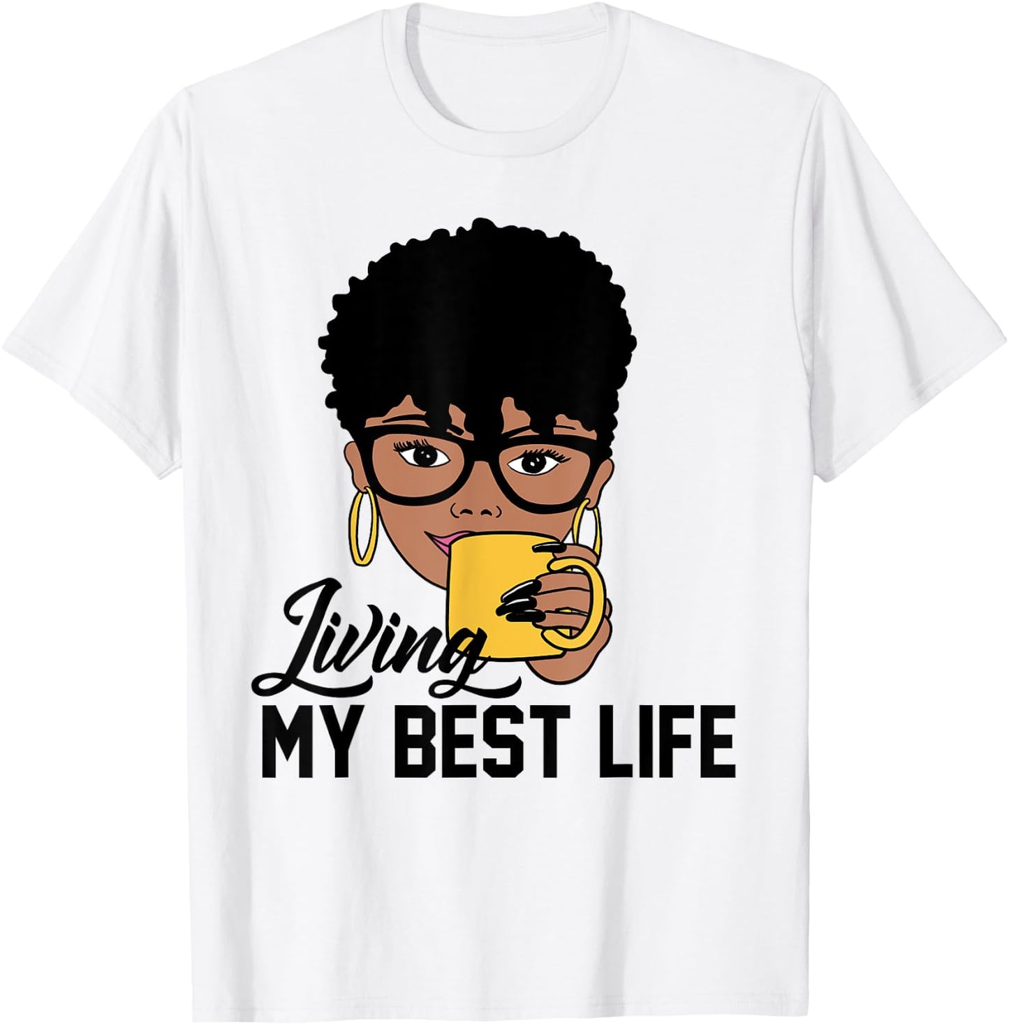 Living My Best Life Black Woman T-Shirt - T-Shirt | White