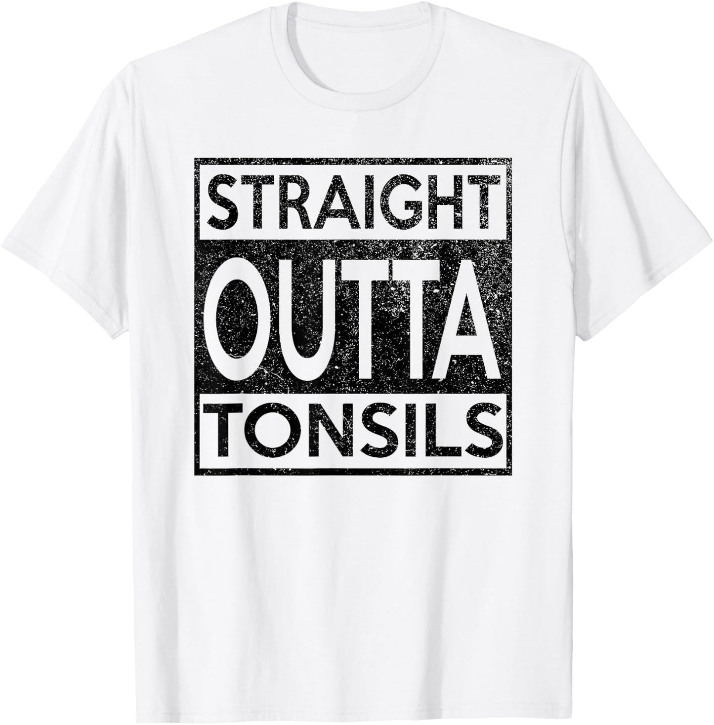 Funny Straight Outta Tonsils Removal Surgery Recovery Gift T-Shirt - T-Shirt | White