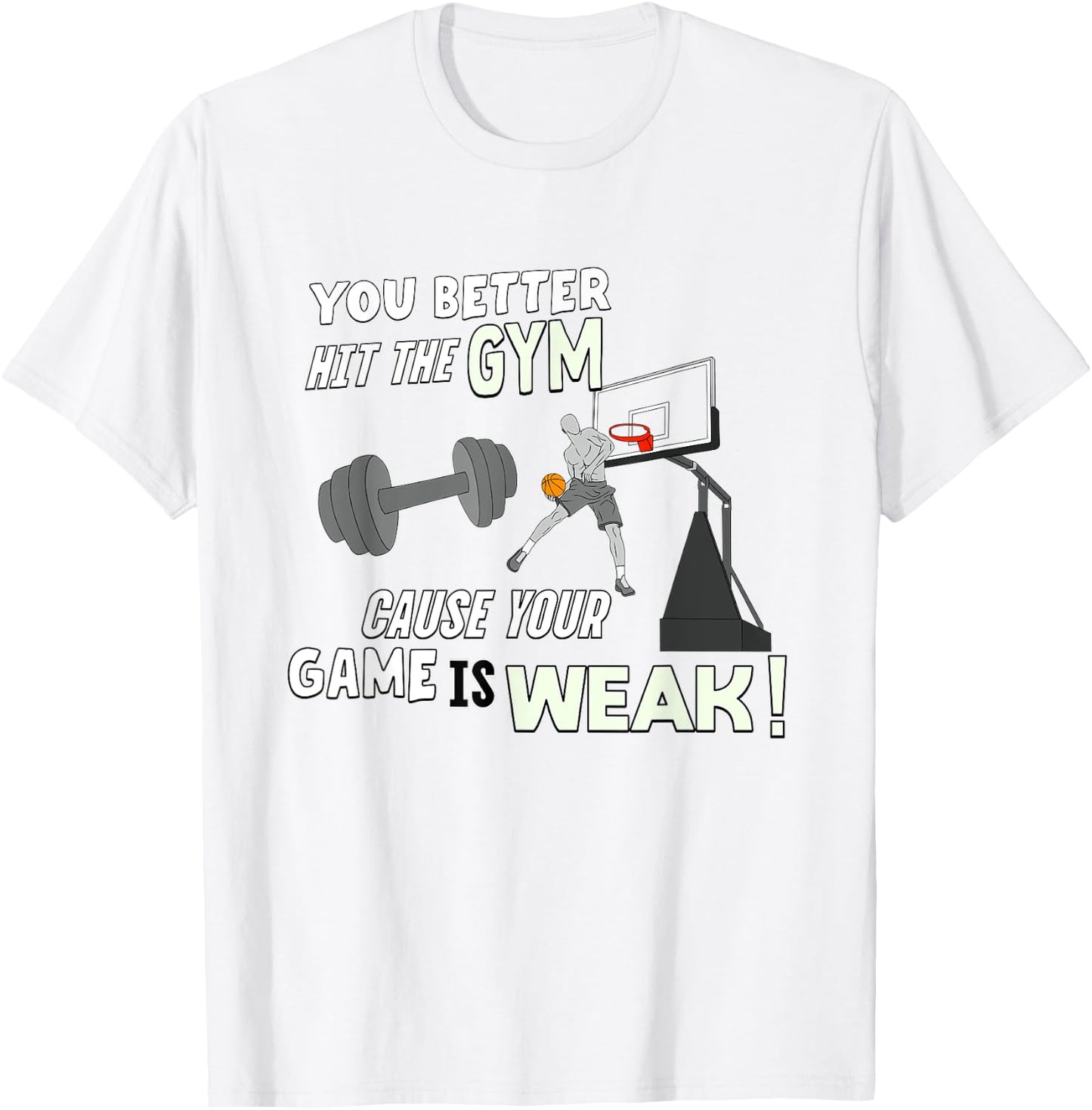 Your Game Is Weak - Funny Basketball Trash Talk T-Shirt - T-Shirt | White