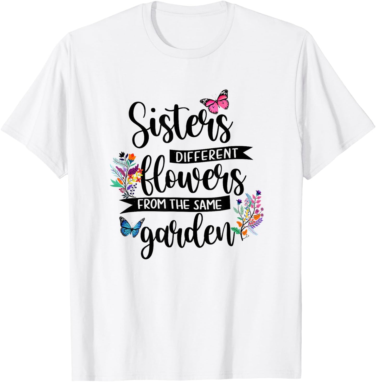 Sisters Different Flowers From Same Garden Matching Sister T-Shirt - T-Shirt | White