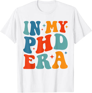 In My Phd Era Doctoral Degree Phd Graduation New Doctor T-Shirt - T-Shirt | White