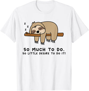 So Much to Do... Lazy Person for Sloth Lover | Sloth T-Shirt - T-Shirt | White