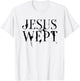 Jesus Wept T-Shirt - T-Shirt | White