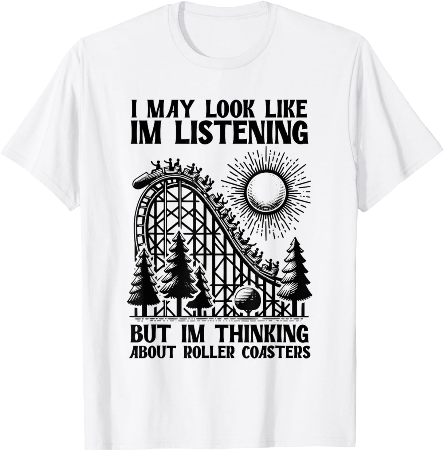 I'm Thinking About Roller Coasters Funny T-Shirt - T-Shirt | White