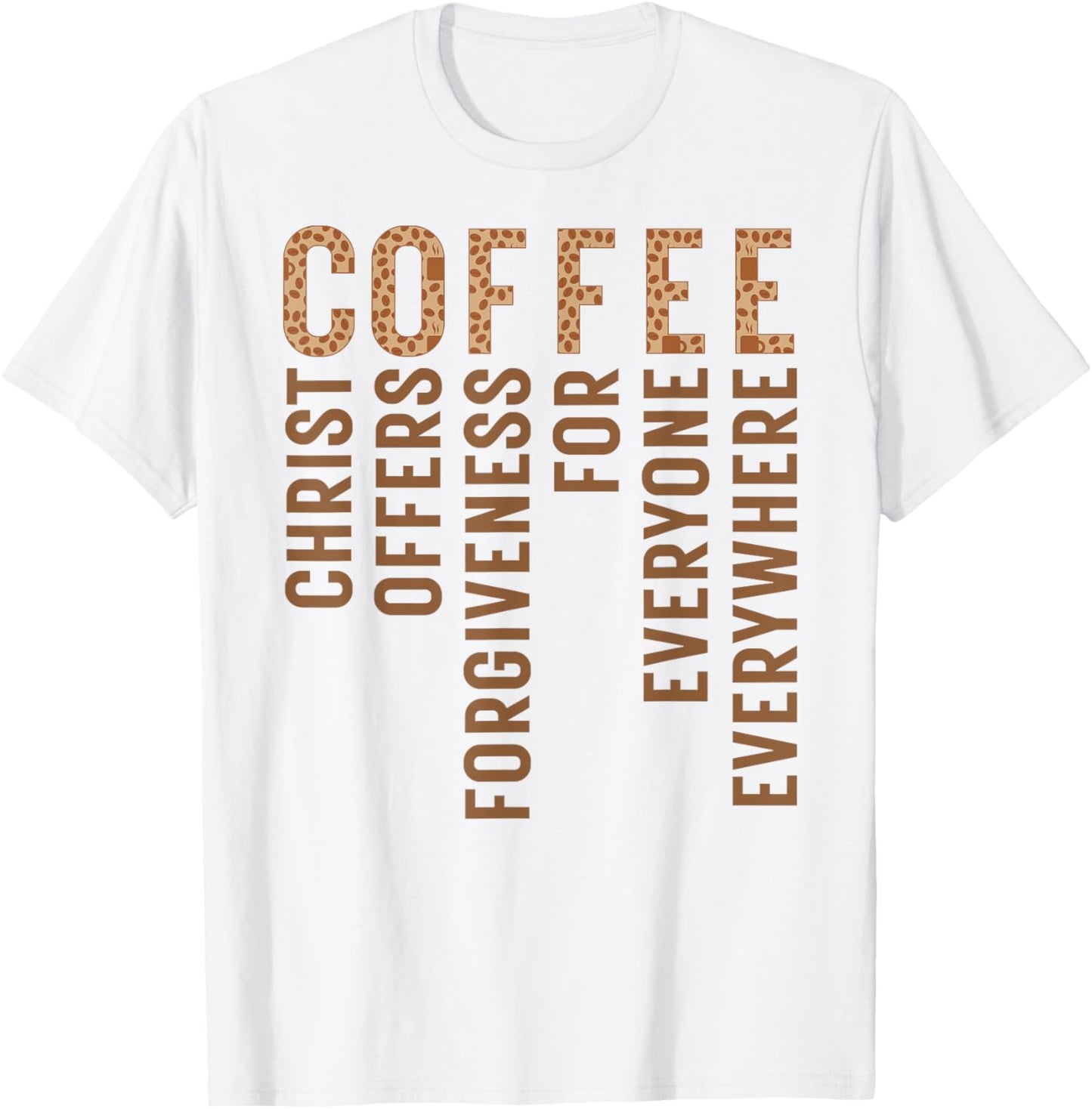 Coffee Christ Offers Forgiveness For Everyone Everywhere T-Shirt - T-Shirt | White