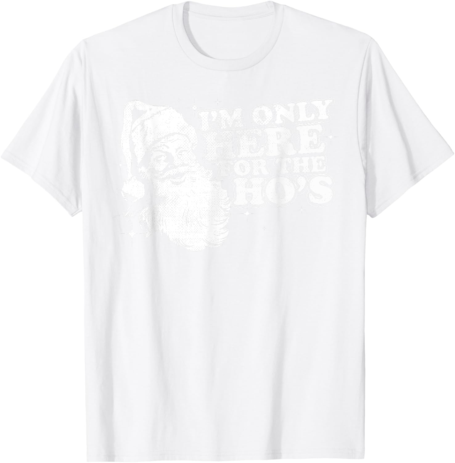 Funny, Retro, Christmas, Santa I'm Only Here For The Ho's T-Shirt - T-Shirt | White