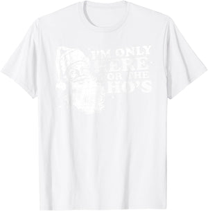 Funny, Retro, Christmas, Santa I'm Only Here For The Ho's T-Shirt - T-Shirt | White