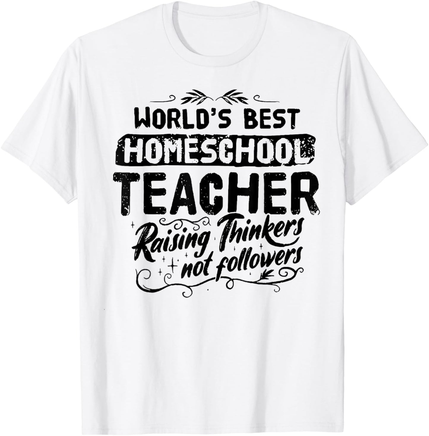 World's Best Homeschool Teacher Raising Thinkers Men Women T-Shirt - T-Shirt | White
