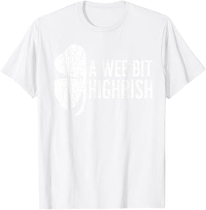 A Wee Bit Highrish Shirt Funny Men Women St Patricks Day T-Shirt - T-Shirt | White