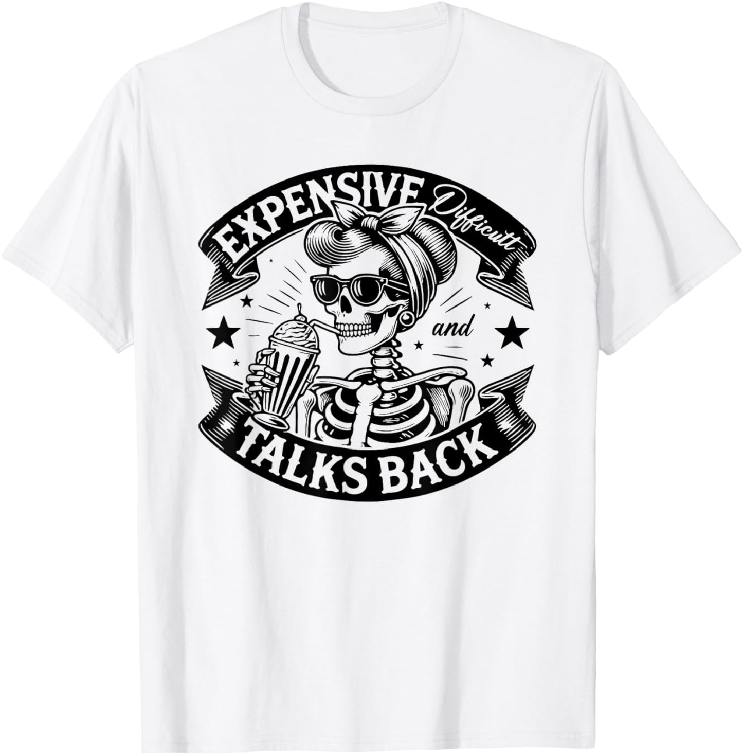 Skeleton Expensive Difficult And Talks Back Mothers Day T-Shirt - T-Shirt | White