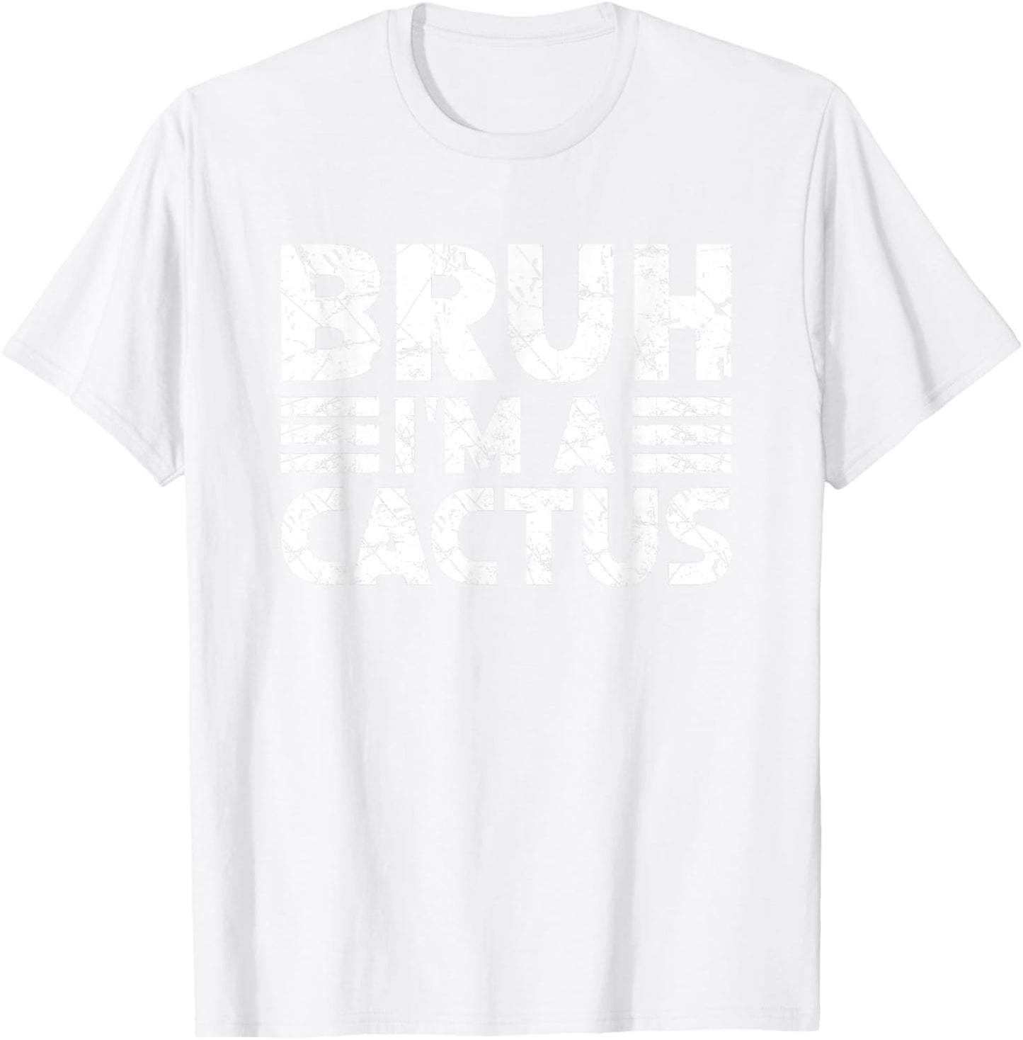 BRUH I'M A CACTUS Costume Halloween Cactus T-Shirt - T-Shirt | White