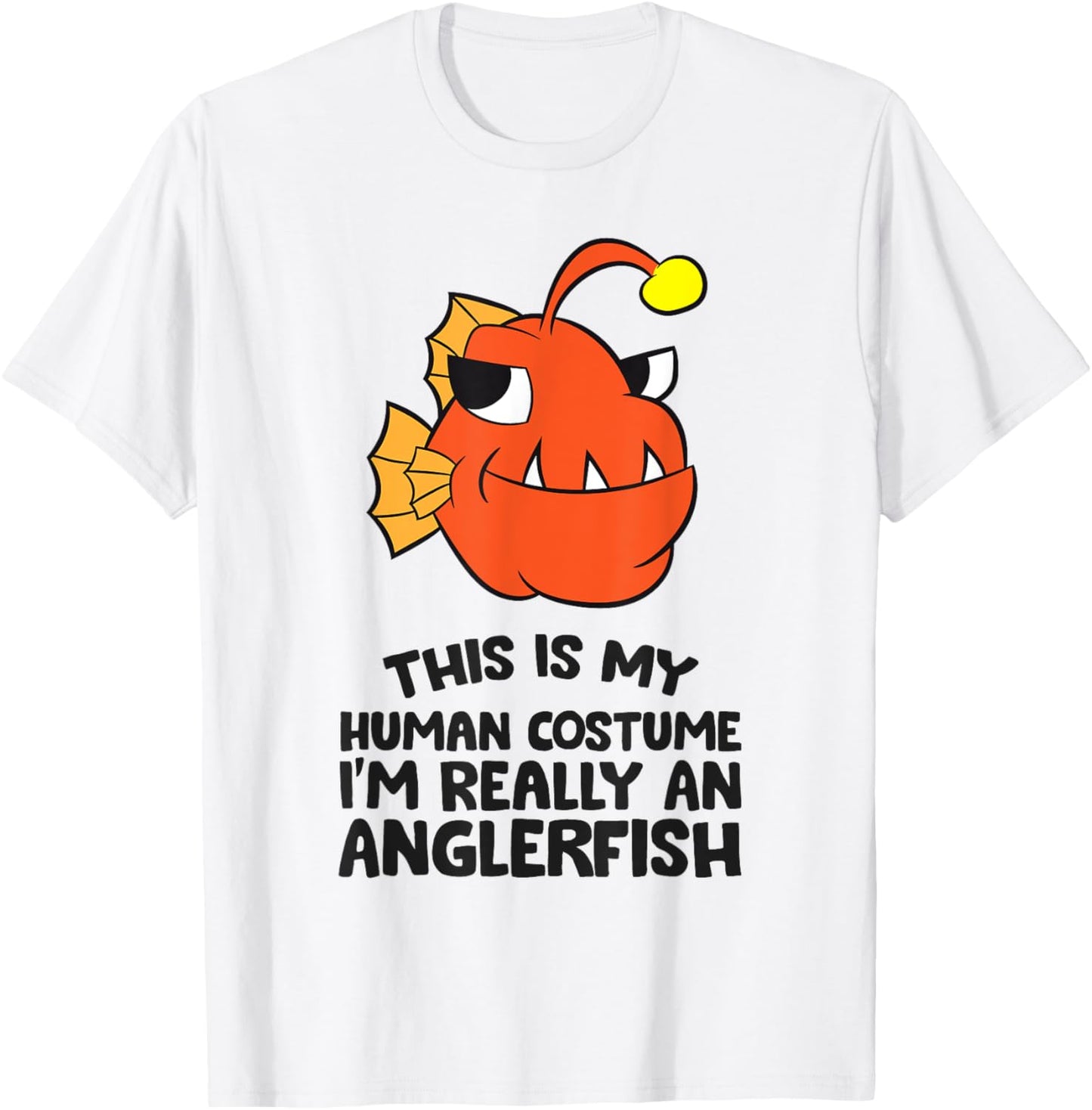 This Is My Human Costume I'm Really An Anglerfish T-Shirt - T-Shirt | White