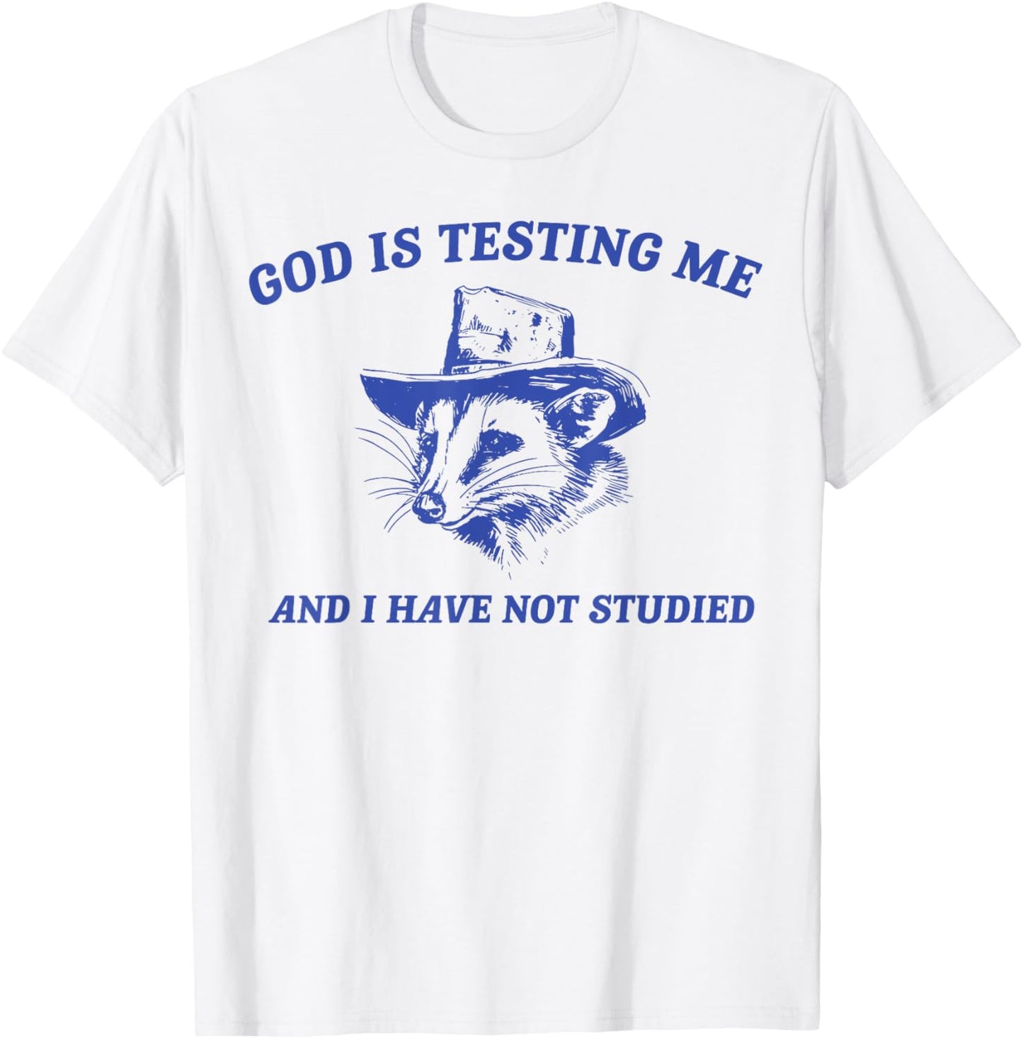 God Is Testing Me And I Have Not Studied Funny Possum T-Shirt - T-Shirt | White