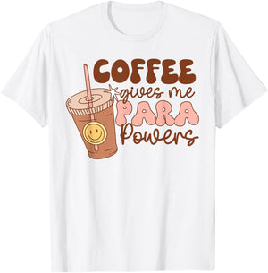 Coffee Gives Me Para Powers Funny Parapro Teacher Squad T-Shirt - T-Shirt | White