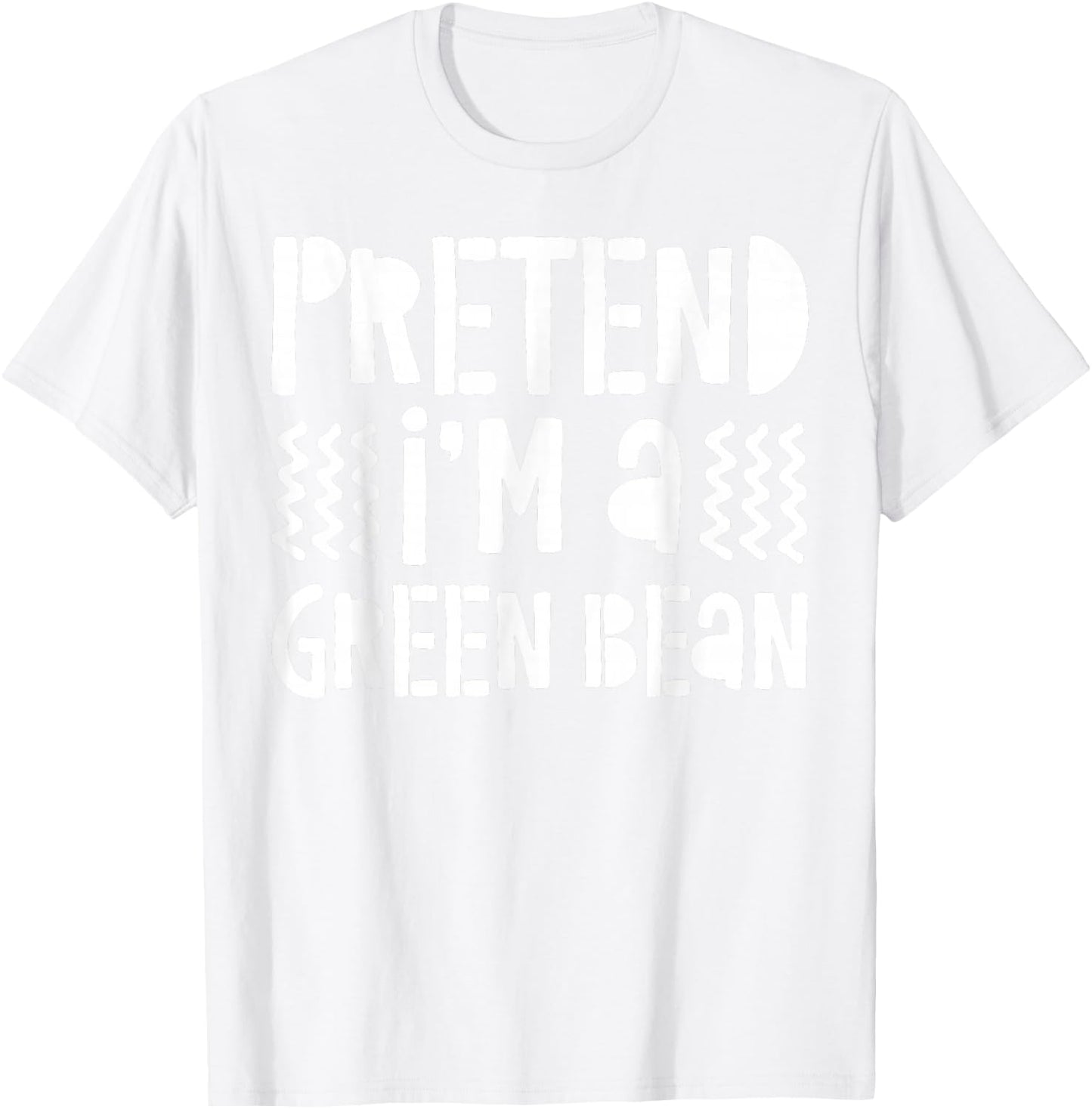 Pretend I'm A Green Bean Shirt Adult Kids Green Bean Costume T-Shirt - T-Shirt | White