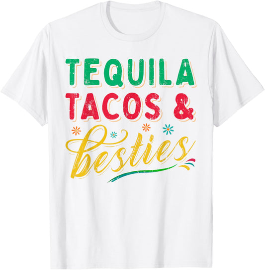 Tequila Tacos And Besties Best Friends Happy Cinco De Mayo T-Shirt - T-Shirt | White