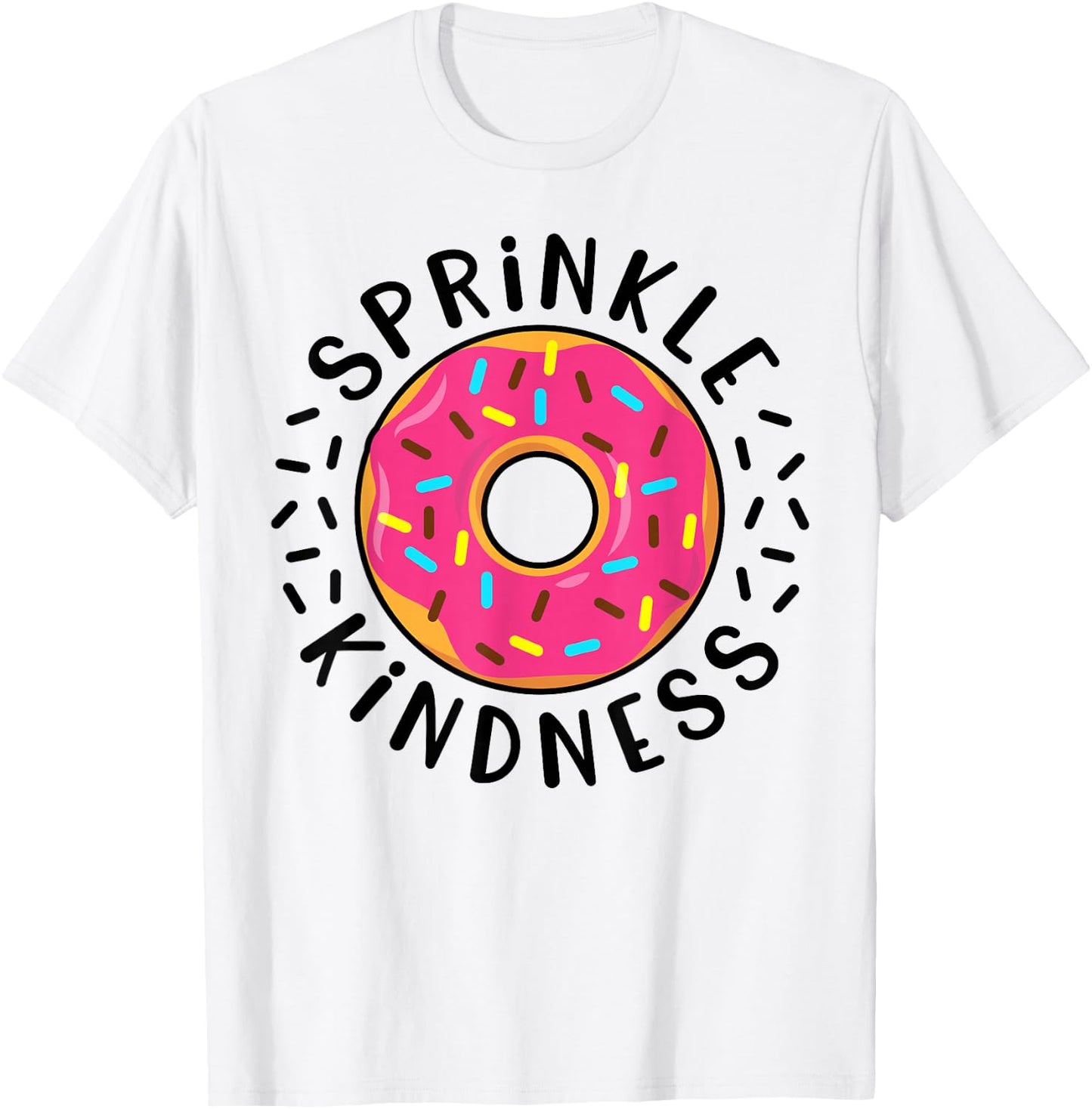 Donut Sprinkle Kindness Funny Girls Women Doughnut Lover T-Shirt - T-Shirt | White