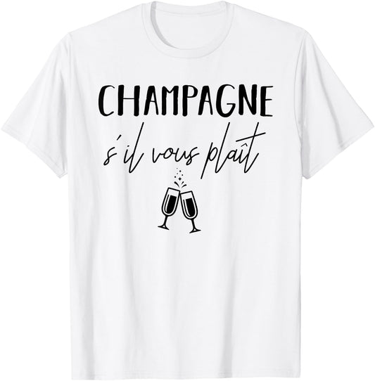 Champagne Please S'il Vous Plaît French Language T-Shirt - T-Shirt | White