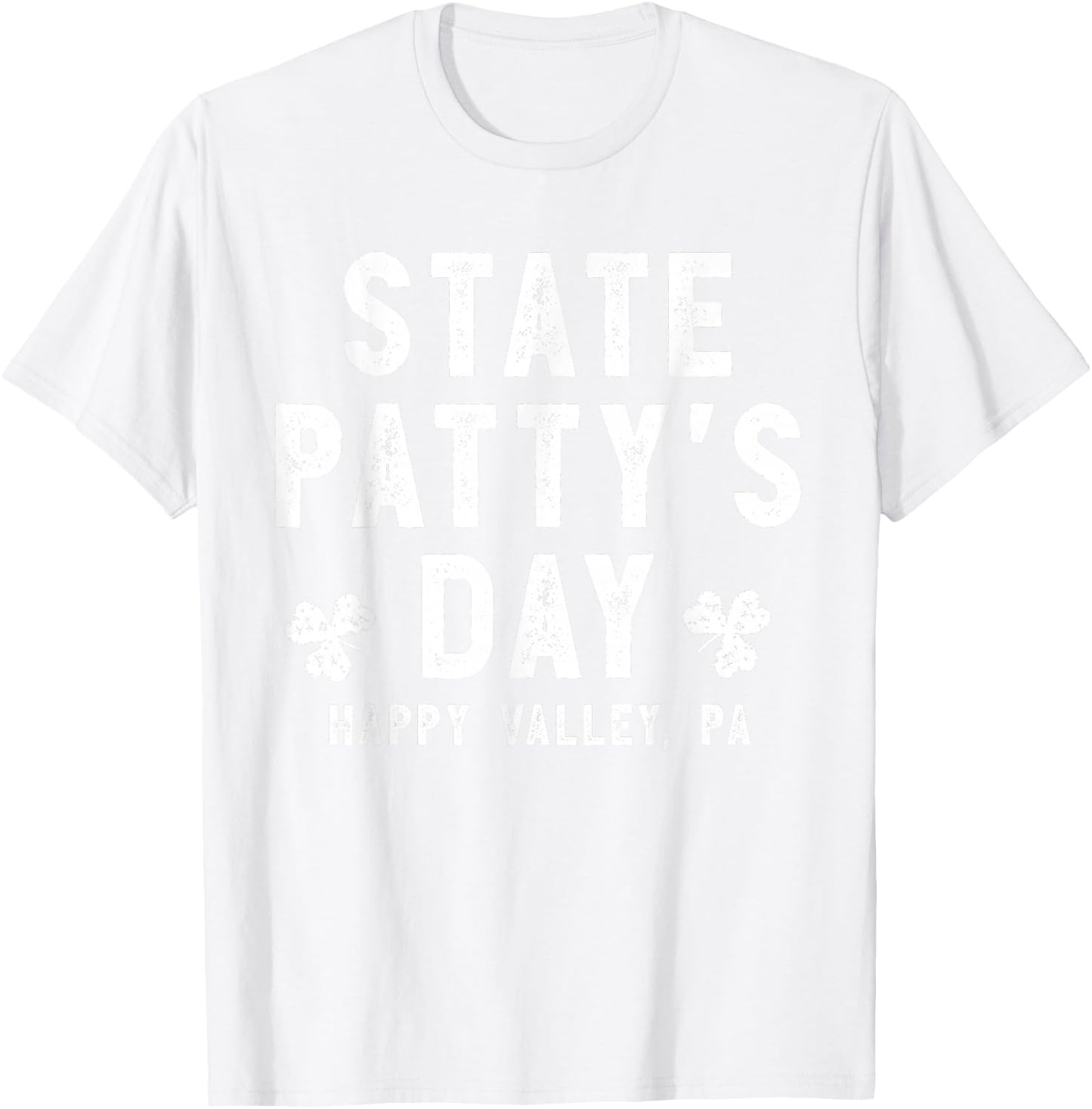 State Patty's Day Shirt Happy Valley Beer Drinking Party T-Shirt - T-Shirt | White