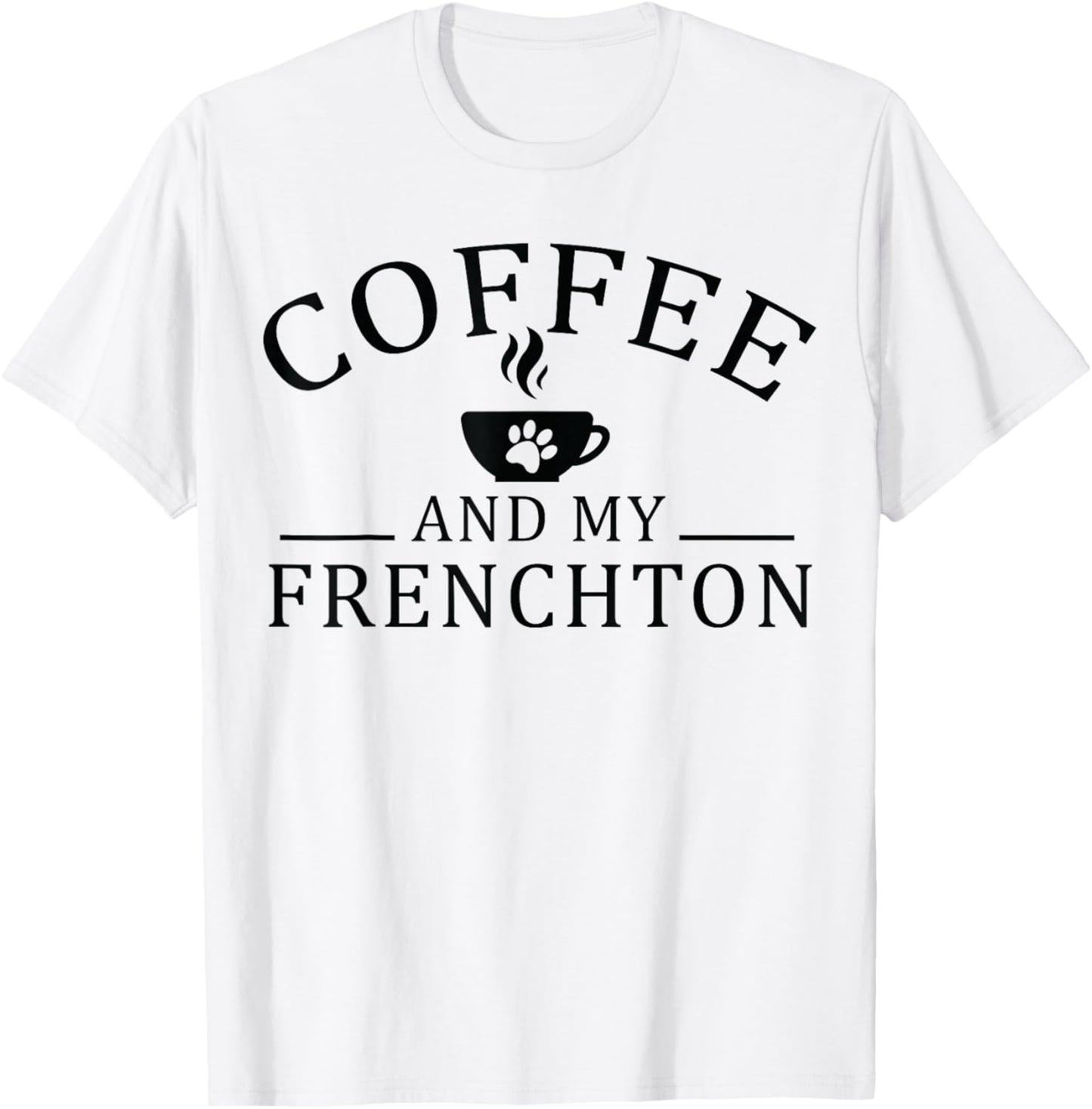 Frenchton Dog And Coffee T-Shirt - T-Shirt | White