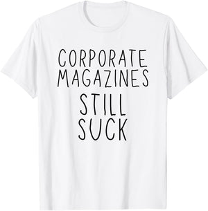 Corporate Magazines Still Suck Grunge Music Rock 90s T-Shirt - T-Shirt | White