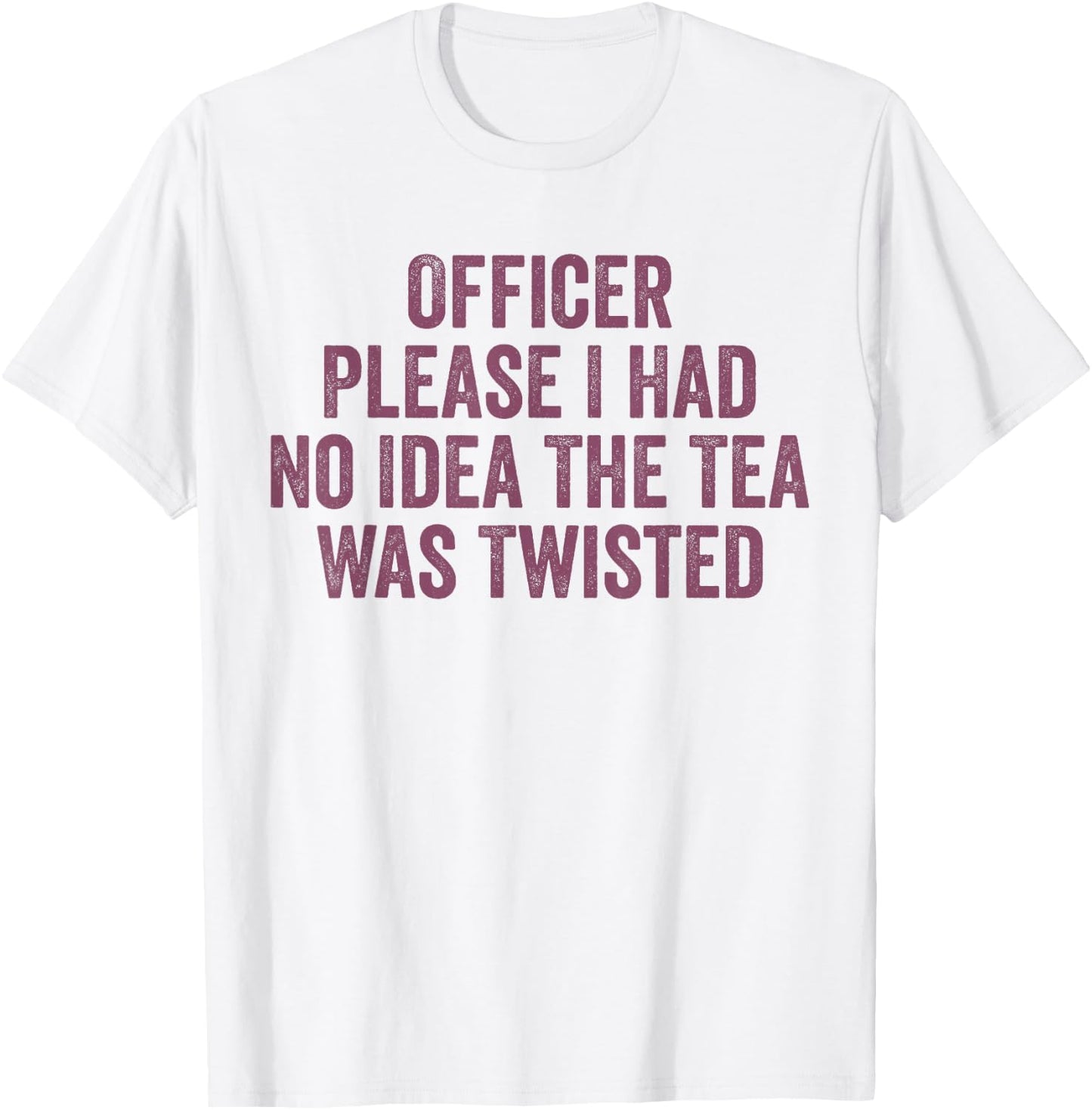 Retro Officer Please I Had No Idea The Tea Was Twisted Funny T-Shirt - T-Shirt | White