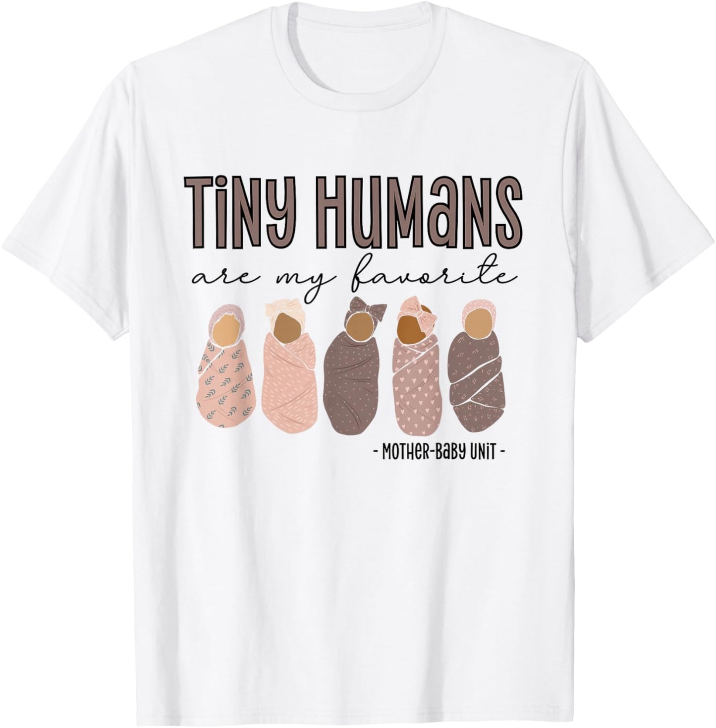 Tiny Humans Are My Favorite, Mother-Baby Unit T-Shirt - T-Shirt | White