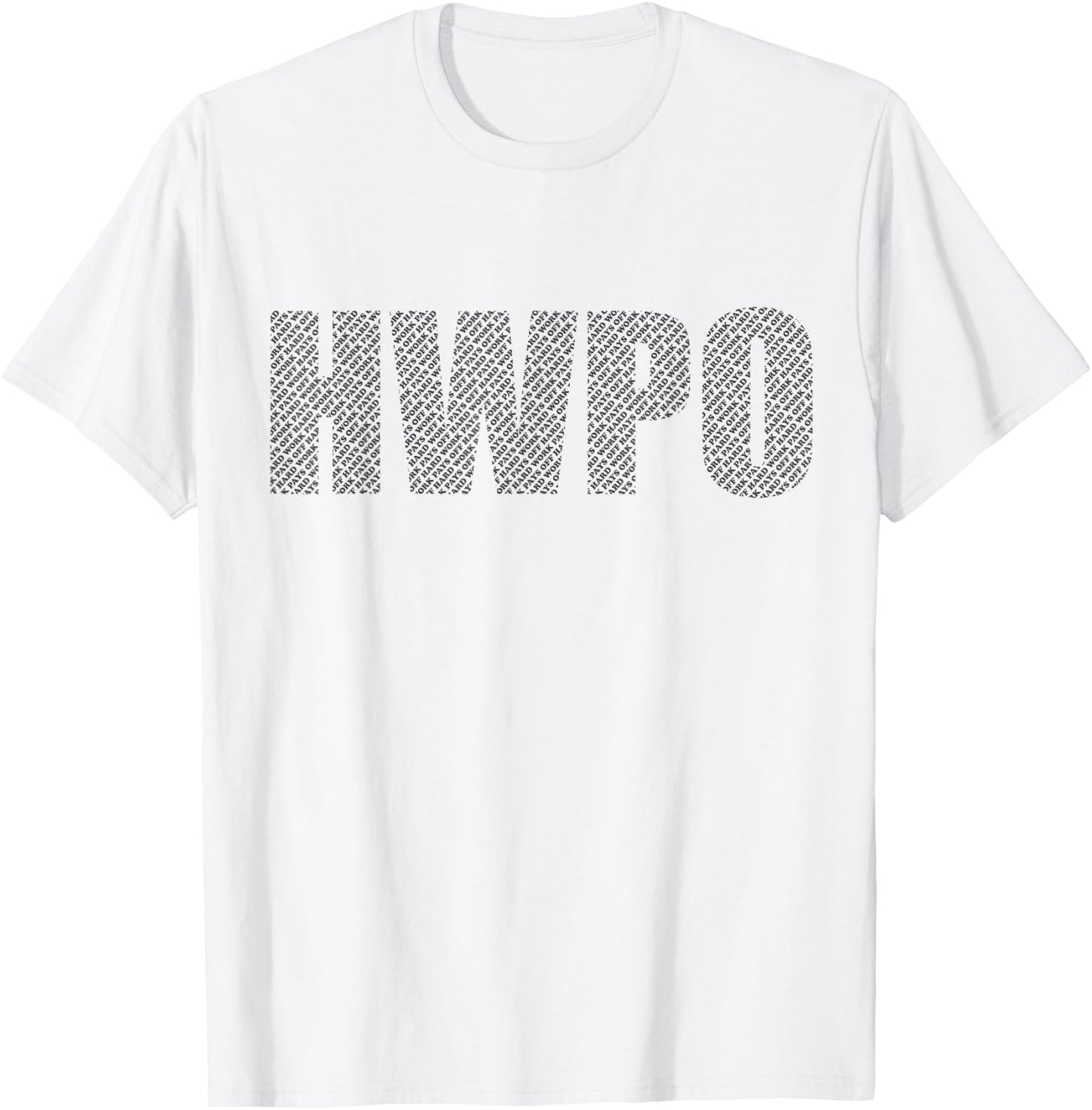 HWPO Workout Gym #hwpo Hard Work Pays Off Hidden Message T-Shirt - T-Shirt | White