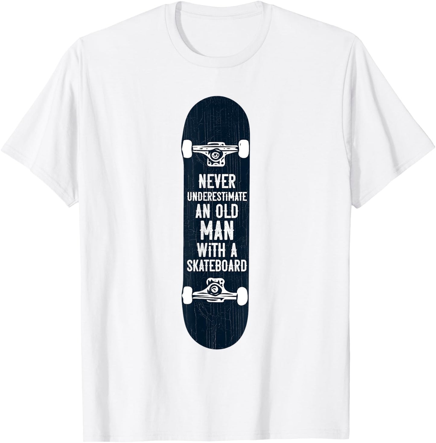Never underestimate an old man with a skateboard gift T-Shirt - T-Shirt | White