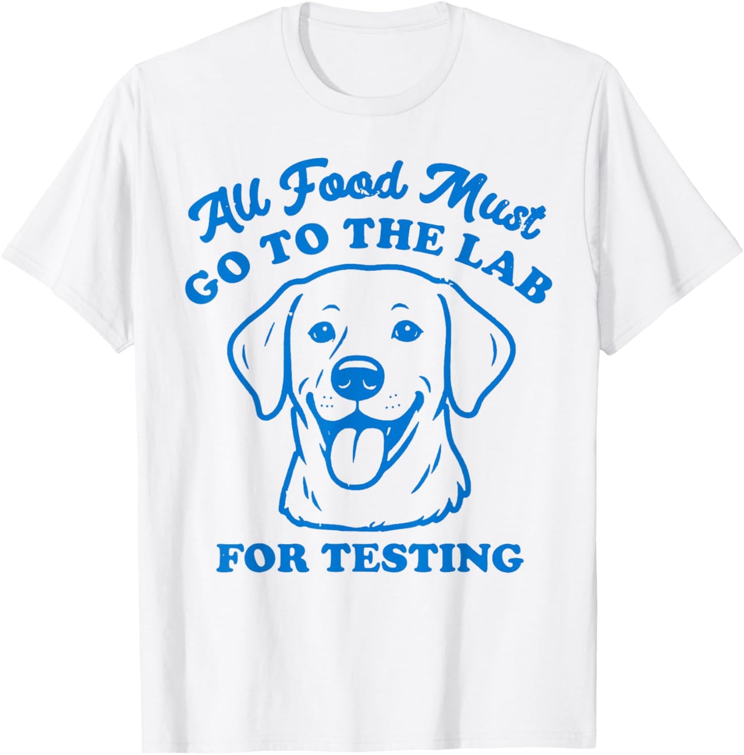 All Food Must go to The Lab for Testing T-Shirt - T-Shirt | White