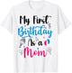 My First Birthday As A Mom Funny Mothers Day pregnancy baby T-Shirt - T-Shirt | White