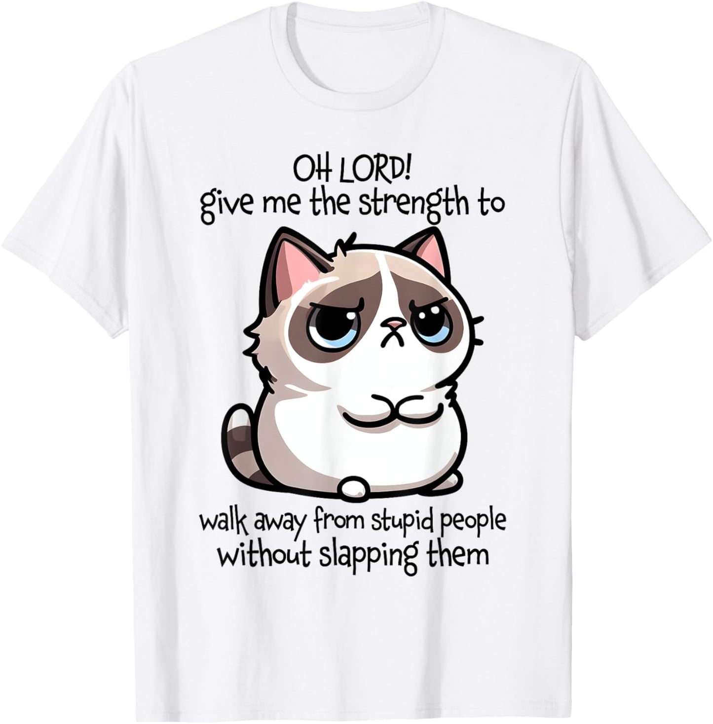Oh Lord Give Me The Strength To Walk Away From Stupid People T-Shirt - T-Shirt | White