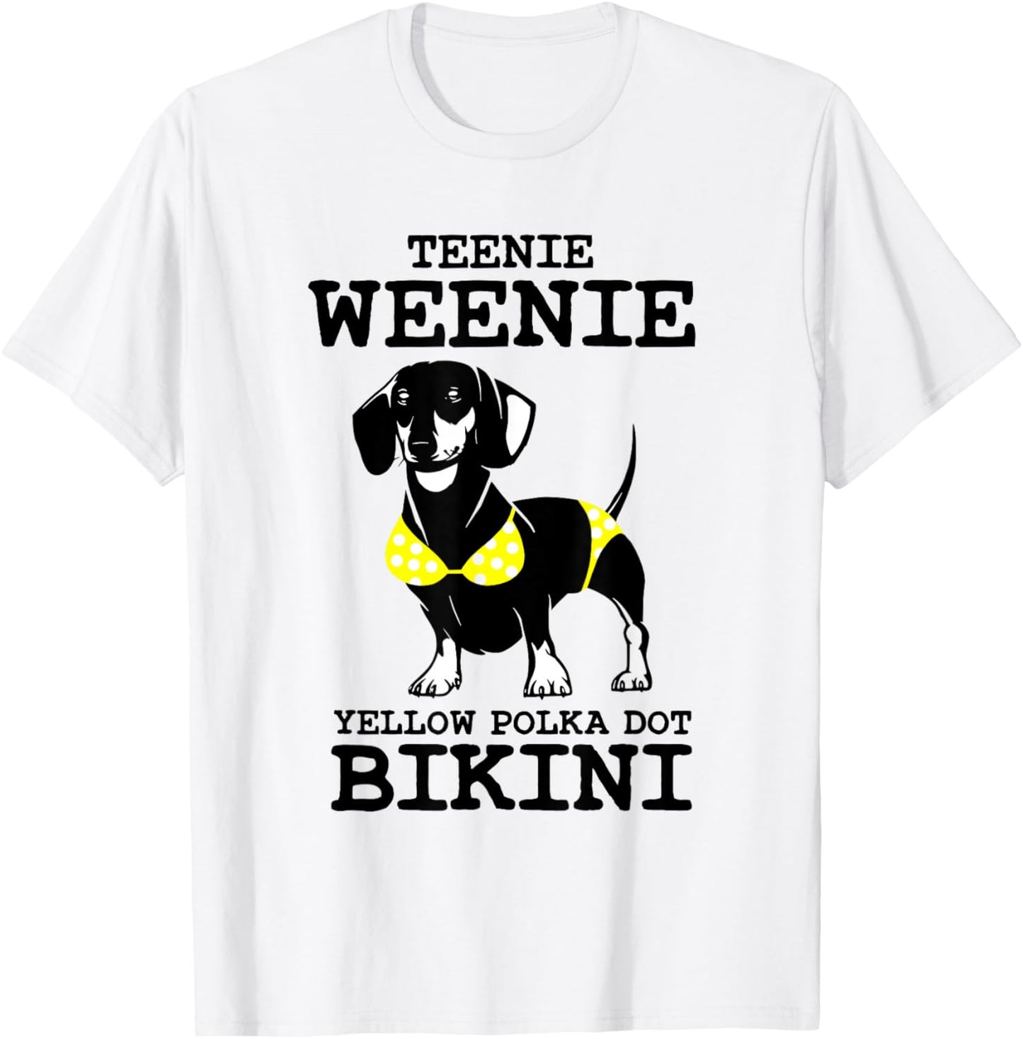 Funny Dachshund Teenie Weenie Yellow Polka Dot Bikini T-Shirt - T-Shirt | White