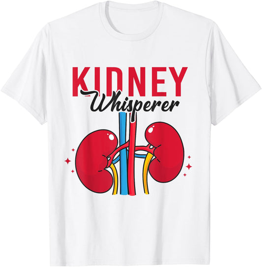 Kidney Whisperer Funny Dialysis Technician Nephrology Nurse T-Shirt - T-Shirt | White