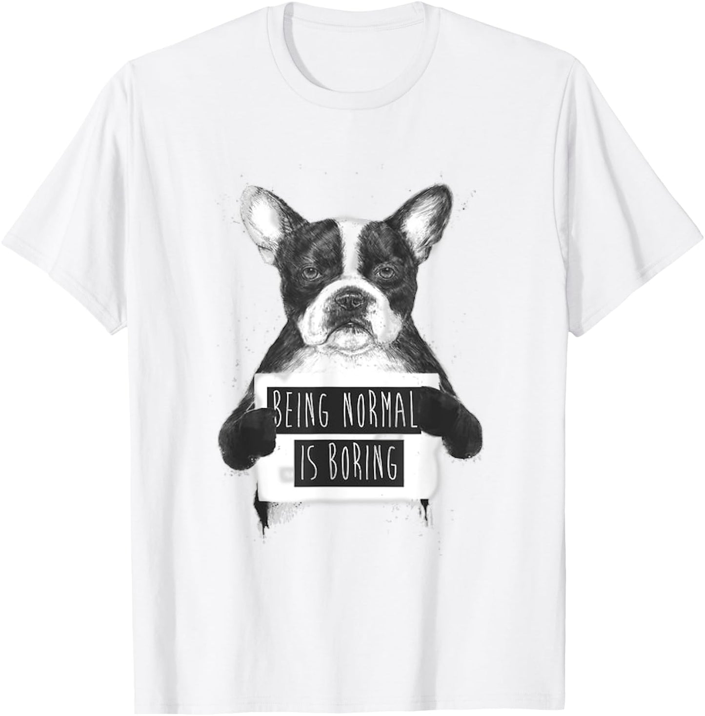 being Normal is boring bulldog T-Shirt - T-Shirt | White