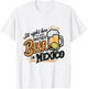 Sit Right Here and Have Another Beer in Mexico T-Shirt - T-Shirt | White