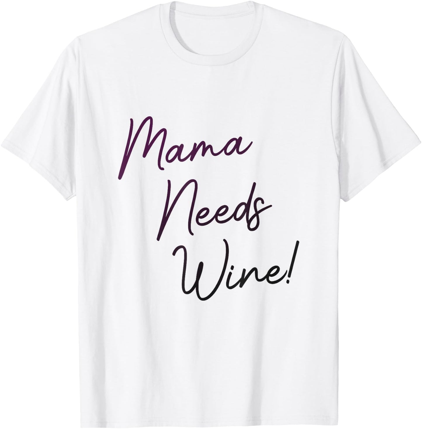 Mama Needs Wine, Funny Mom Party Gag Joke, Cute Script T-Shirt - T-Shirt | White