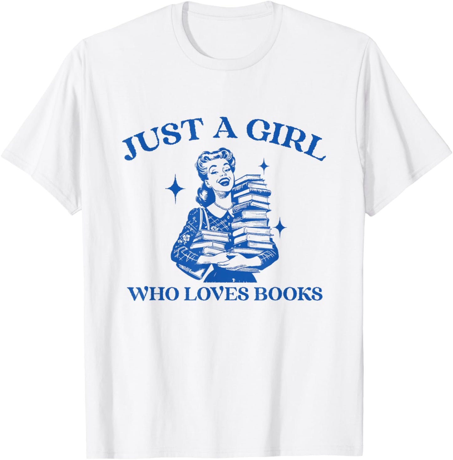 Just a Girl Who Loves Books Funny Book Lover Bookish T-Shirt - T-Shirt | White