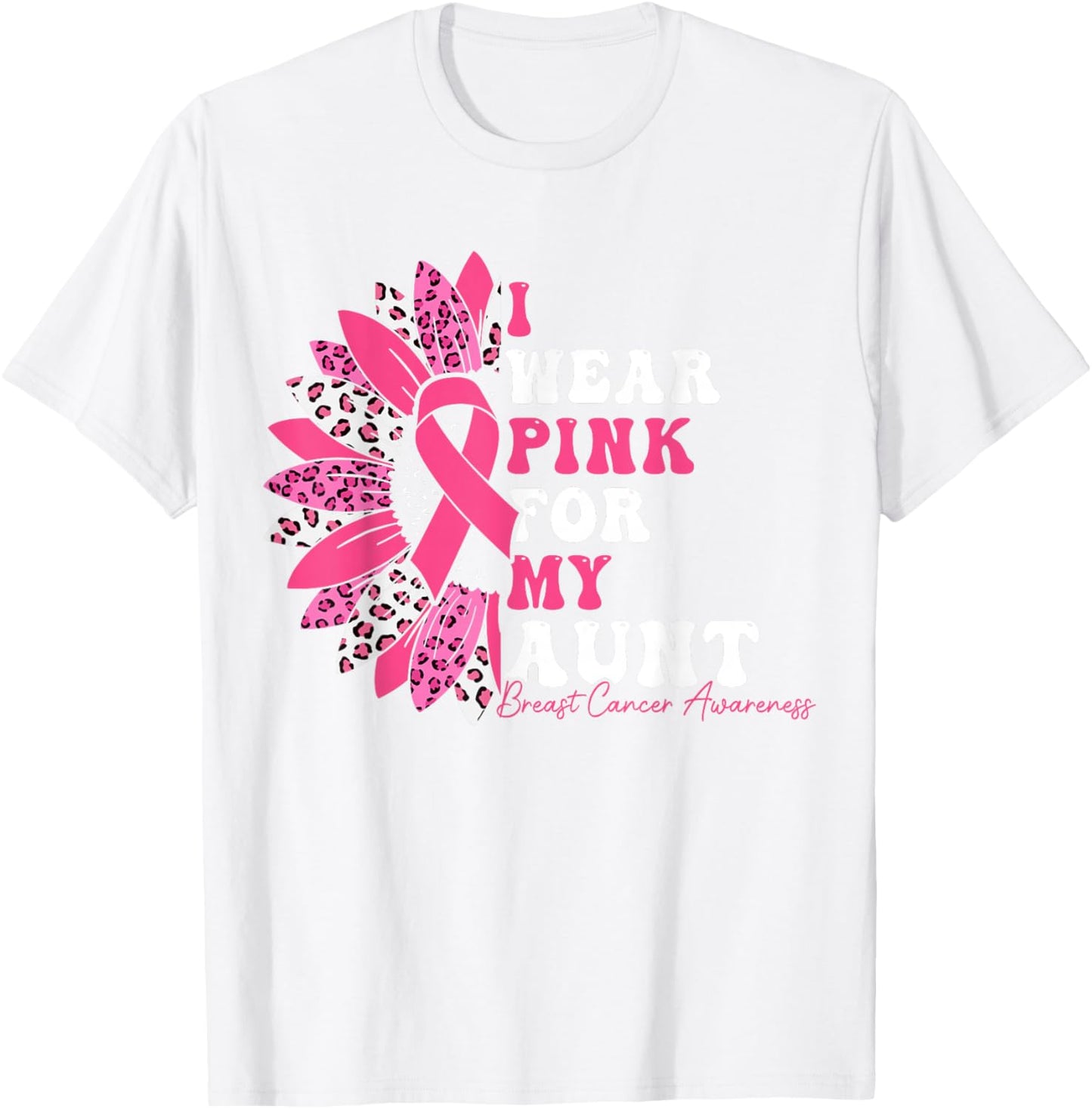 I Wear Pink For My Aunt Breast Cancer Warrior Pink Ribbon T-Shirt - T-Shirt | White